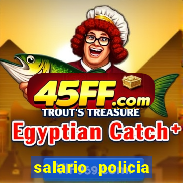 salario policia civil da bahia